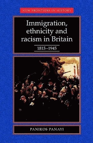 Immigration, Ethnicity and Racism in Britain 18151945 1