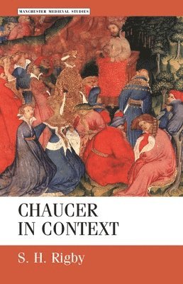 S. H. Rigby - Chaucer in context, Häftad