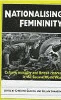 bokomslag Nationalising Femininity: Culture, Sexuality and Cinema in World War Two Britain