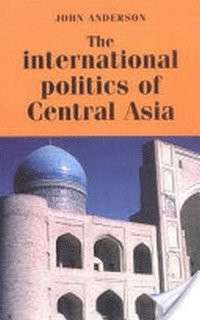 bokomslag The International Politics of Central Asia