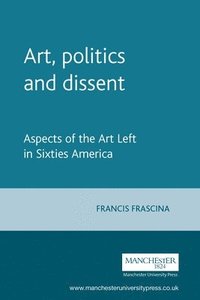bokomslag Art, Politics and Dissent
