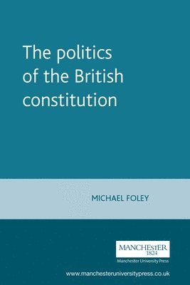 Michael Foley - politics of the British constitution, Häftad