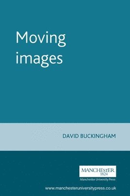 David Buckingham - Moving images, Häftad