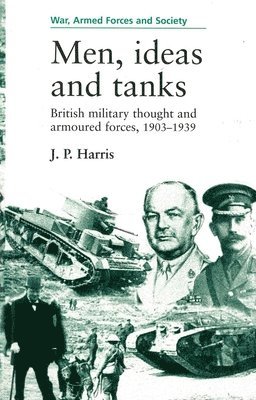 J. P. Harris - Men, ideas and tanks, Häftad