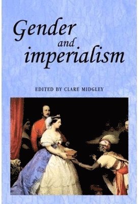 Clare Midgley - Gender and imperialism, Häftad
