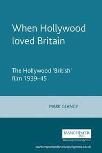 bokomslag When Hollywood Loved Britain