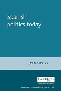 bokomslag Spanish Politics Today