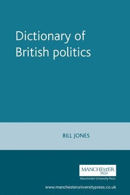 Bill Jones - Dictionary of British Politics, Häftad