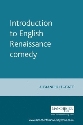 Alexander Leggatt - Introduction to English Renaissance comedy, Häftad
