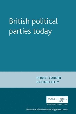 Robert Garner, Richard Kelly - British political parties today, Häftad