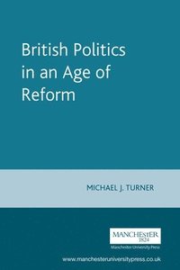bokomslag British Politics in an Age of Reform