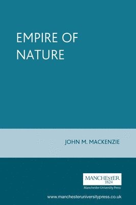 John M. MacKenzie - empire of nature, Häftad
