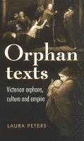 bokomslag Orphan Texts: Victorian Orphans, Culture and Empire