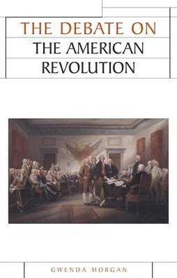 Gwenda Morgan - debate on the American Revolution, Häftad