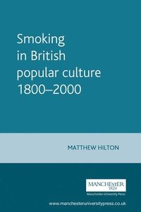 bokomslag Smoking in British Popular Culture 18002000