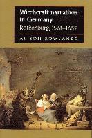 bokomslag Witchcraft Narratives in Germany: Rothenburg, 1561-1652