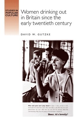 David Gutzke - Women Drinking out in Britain Since the Early Twentieth Century, Häftad