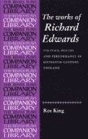 bokomslag The Collected Works of Richard Edwards: Politics, Poetry and Performance in Sixteenth-Century England