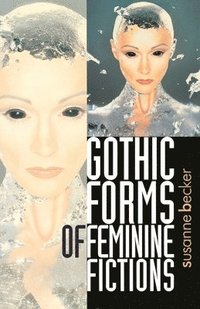 bokomslag Gothic Forms of Feminine Fictions