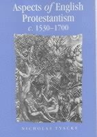 Nicholas Tyacke - Aspects of English Protestantism C.1530–1700, Häftad