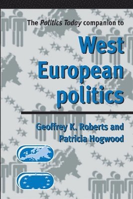 Geoffrey Roberts, Patricia Hogwood - politics today companion to West European Politics, Häftad