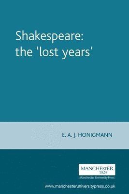 E Honigmann, E. Honigmann - Shakespeare: the 'Lost Years', Häftad