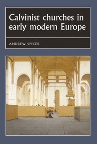 bokomslag Calvinist Churches in Early Modern Europe