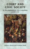 bokomslag Court and Civic Society in the Burgundian Low Countries C.14201530