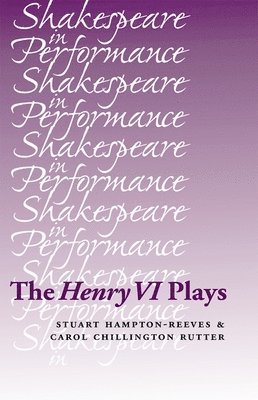 Stuart Hampton-Reeves, Carol Chillington Rutter - Henry vi Plays, Inbunden
