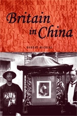 Robert Bickers - Britain in China, Häftad