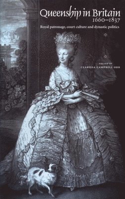 Clarissa Campbell-Orr - Queenship in Britain 1660–1837, Häftad
