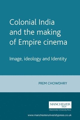 Colonial India and the Making of Empire Cinema 1