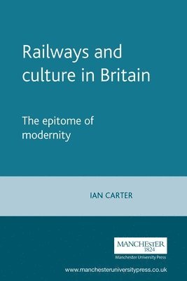 Ian Carter - Railways and culture in Britain, Häftad