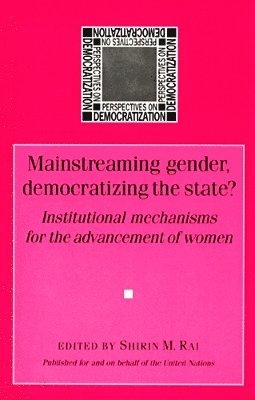 Shirin Rai - Mainstreaming Gender, Democratizing the State, Häftad