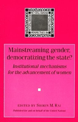 Mainstreaming Gender, Democratizing the State 1