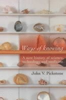 John V. Pickstone - Ways of Knowing, Häftad
