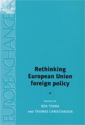 Ben Tonra, Thomas Christiansen - Rethinking European Union foreign policy, Häftad
