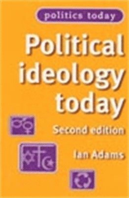 Ian Adams - Political Ideology Today, Häftad