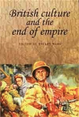 Stuart Ward - British culture and the end of empire, Häftad