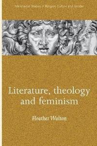 bokomslag Literature, Theology and Feminism