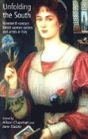 bokomslag Unfolding the South: Nineteenth-Century British Women Writers and Artists in Italy