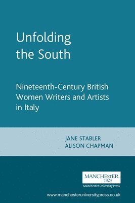 Alison Chapman, Jane Stabler - Unfolding the South, Häftad