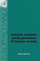 bokomslag Inclusion, Exclusion and the Governance of European Security