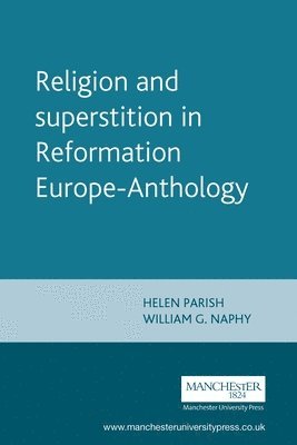 Helen Parish, William G. Naphy - Religion and superstition in Reformation Europe, Häftad