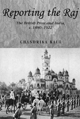 Chandrika Kaul - Reporting the Raj, Häftad