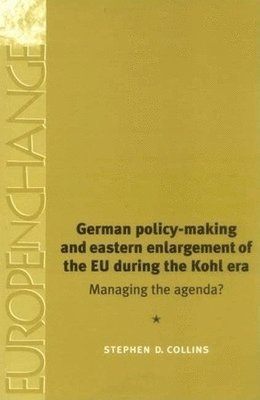 German Policy-Making And Eastern Enlargement Of The Eu During The Kohl Era 1