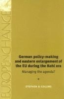bokomslag German Policy-Making And Eastern Enlargement Of The European Union During The Kohl Era
