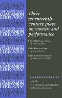 Three Seventeenth-Century Plays on Women and Performance 1