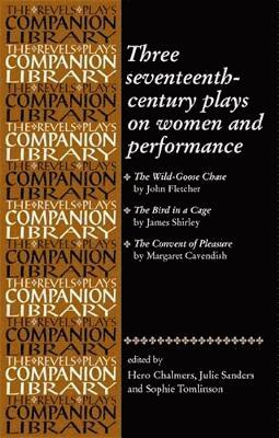 Three Seventeenth-Century Plays on Women and Performance 1