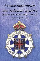 bokomslag Female Imperialism and National Identity: Imperial Order Daughters of the Empire